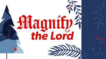 Magnify the Lord Magnify the Lord