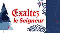 Exaltez le Seigneur Exaltez le Seigneur
