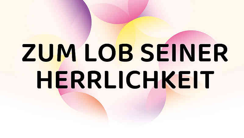 Zum Lob seiner Herrlichkeit – Daniel Kolendd