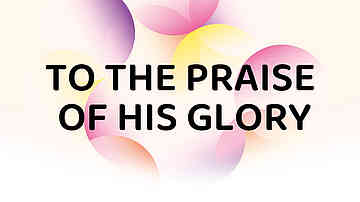 To the praise of His glory – Daniel Kolenda